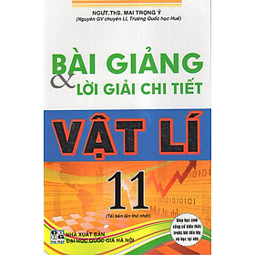 Download sách Bài Giảng & Lời Giải Chi Tiết Vật Lí 11