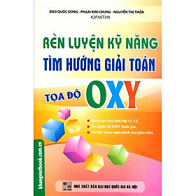 Download sách Rèn Luyện Kỹ Năng Tìm Hướng Giải Toán Tọa Độ OXY