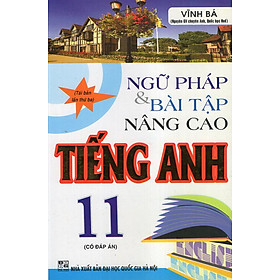 Ngữ Pháp & Bài Tập Nâng Cao Tiếng Anh 11