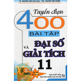 Download sách Tuyển Chọn 400 Bài Tập Đại Số Và Giải Tích 11