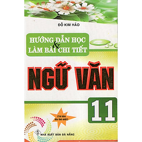 Nơi bán Hướng Dẫn Học Và Làm Bài Chi Tiết Ngữ Văn 11 - Giá Từ -1đ