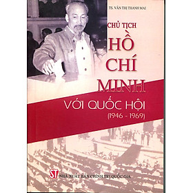 [Download Sách] Chủ Tịch Hồ Chí Minh Với Quốc Hội (1946 - 1969)