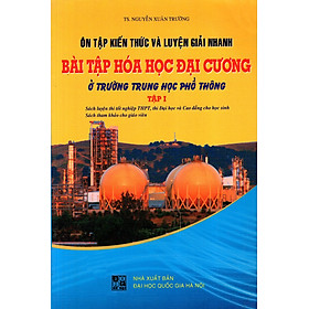 Download sách Ôn Tập Kiến Thức Và Luyện Giải Nhanh Bài Tập Hóa Học Đại Cương (Tập 1)