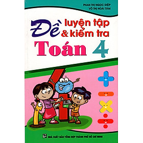 Download sách Đề Luyện Tập & Kiểm Tra Toán Lớp 4