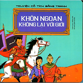 Truyện Cổ Tích Bằng Tranh - Khôn Ngoan Không Ở Lại Với Giời