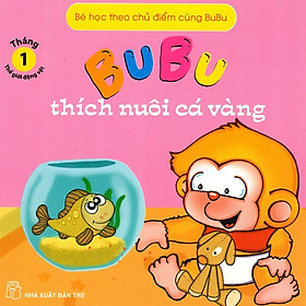 Download sách Bé Học Theo Chủ Điểm Cùng BuBu - BuBu Thích Nuôi Cá Vàng