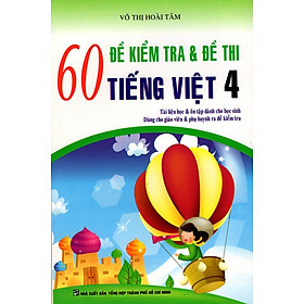 60 Đề Kiểm Tra & Đề Thi Tiếng Việt Lớp 4 