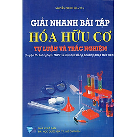 Giải Nhanh Bài Tập Hóa Hữu Cơ (Tự Luận Và Trắc Nghiệm)