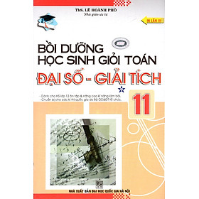 Bồi Dưỡng Học Sinh Giỏi Toán Đại Số - Giải Tích Lớp 11 (Tập 1)