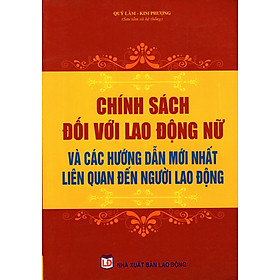 Download sách Chính Sách Đối Với Lao Động Nữ Và Các Hướng Dẫn Mới Nhất Liên Quan Đến Người Lao Động