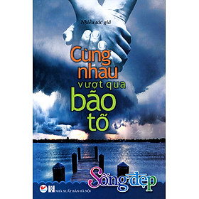 Nơi bán Cùng Nhau Vượt Qua Bão Tố - Giá Từ -1đ