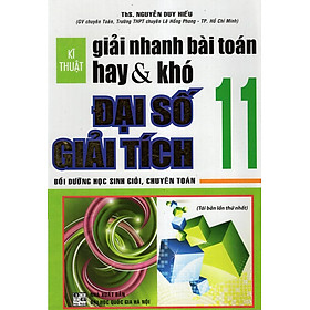 Download sách Kĩ Thuật Giải Nhanh Bài Toán Hay & Khó Đại Số 11