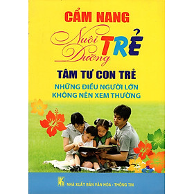 Download sách Cẩm Nang Nuôi Dưỡng Trẻ Tâm Tư Con Trẻ Những Điều Người Lớn Không Nên Xem Thường