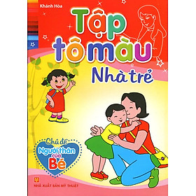 Tập Tô Màu Nhà Trẻ - Chủ Đề Người Thân Của Bé