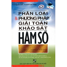 Phân Loại & Phương Pháp Giải Toán Khảo Sát Hàm Số (Tái Bản 2016)