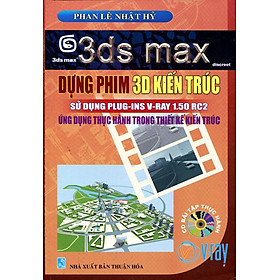 Download sách 3DS Max - Dựng Phim 3D Kiến Trúc - Sử Dụng PLUG-INS V-RAY 1.50 RC2