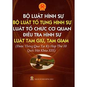 Nơi bán Bộ Luật Hình Sự - Bộ Luật Tố Tụng Hình Sự - Luật Tổ Chức Cơ Quan Điều Tra Hình Sự - Luật Tạm Giữ, Tạm Giam - Giá Từ -1đ