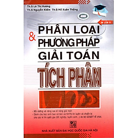 Phân Loại & Phương Pháp Giải Toán Tích Phân (Tái Bản)