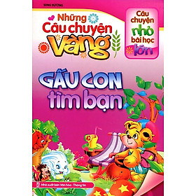 Những Câu Chuyện Vàng - Gấu Con Tìm Bạn