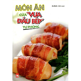 Món Ăn Của Vua Đầu Bếp Tự Phong