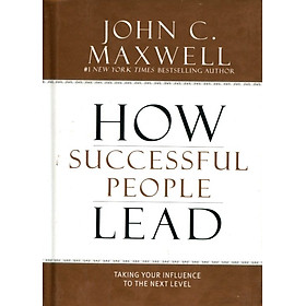 [Download Sách] How Successful People Lead: Taking Your Influence To The Next Level (Hardcover)