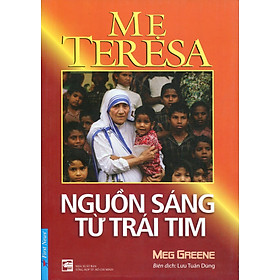 Mẹ Teresa - Nguồn Sáng Từ Trái Tim (Tái Bản)