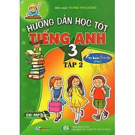 Hướng Dẫn Học Tốt Tiếng Anh Lớp 3 (Tập 2) (Kèm CD)