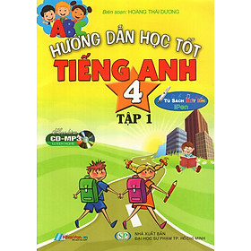 Hướng Dẫn Học Tốt Tiếng Anh Lớp 4 (Tập 1) (Kèm CD)