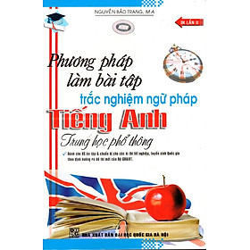 Download sách Phương Pháp Làm Bài Tập Trắc Nghiệm Ngữ Pháp Tiếng Anh Trung Học Phổ Thông