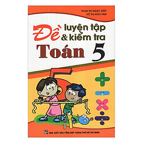 Đề Luyện Tập Và Kiểm Tra Toán Lớp 5