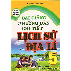 Download sách Bài Giảng & Hướng Dẫn Chi Tiết Lịch Sử Địa Lí 5