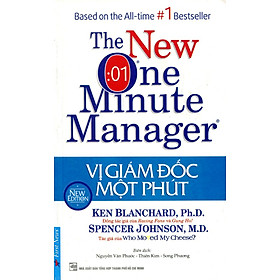 Vị Giám Đốc Một Phút: Phương Pháp Quản Lý Hiệu Quả Nhất Thế Giới (Tái Bản)