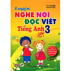 Luyện Nghe Nói - Đọc Viết Tiếng Anh Lớp 3 - Tập 1 (Kèm CD)