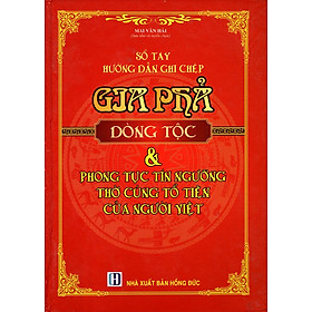 Nơi bán Sổ Tay Hướng Dẫn Ghi Chép Gia Phả Dòng Tộc & Phong Tục Tín Ngưỡng Thờ Cúng Tổ Tiên Của Người Việt - Giá Từ -1đ