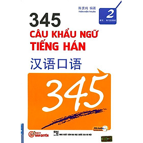 345 Câu Khẩu Ngữ Tiếng Hán - Tập 2 (Kèm CD, Song Ngữ Trung - Việt)