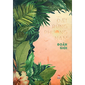 Đất Rừng Phương Nam (Tái Bản 2016) (Bìa Cứng) 