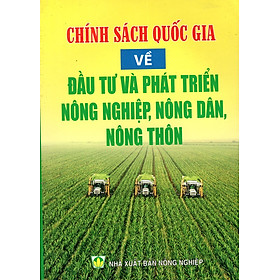 Download sách Chính Sách Quốc Gia Về Đầu Tư Và Phát Triển Nông Nghiệp, Nông Dân, Nông Thôn