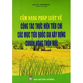 Cẩm Nang Pháp Luật Về Công Tác Thực Hiện Tiêu Chí Các Mục Tiêu Quốc Gia Xây Dựng Chuẩn Nông Thôn Mới