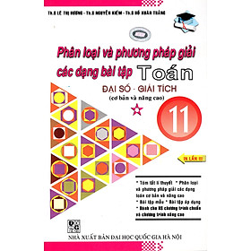 Download sách Phân Loại Và Phương Pháp Giải Toán Đại Số - Giải Tích Lớp 11 (Tập 1)