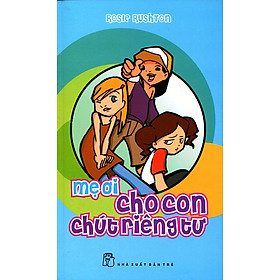 [Download Sách] Mẹ Ơi Cho Con Chút Riêng Tư