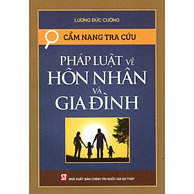 [Download Sách] Cẩm Nang Tra Cứu Pháp Luật Về Hôn Nhân Và Gia Đình 