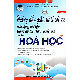 Hướng Dẫn Giải, Xử Lí Tối Ưu Đề Thi THPT Quốc Gia Môn Hóa Học (Tập 1)