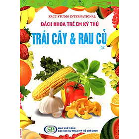 Bách Khoa Trẻ Em Kỳ Thú - Tập 62: Trái Cây & Rau Củ