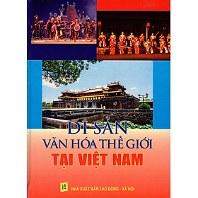 Di Sản Văn Hóa Thế Giới Tại Việt Nam