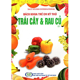 Bách Khoa Trẻ Em Kỳ Thú - Tập 61: Trái Cây & Rau Củ