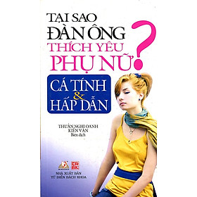 Tại Sao Đàn Ông Thích Yêu Phụ Nữ Cá Tính Và Hấp Dẫn