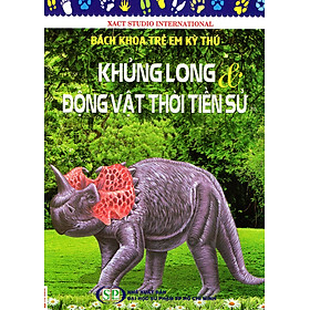 Bách Khoa Trẻ Em Kỳ Thú - Tập 70: Khủng Long & Động Vật Thời Tiền Sử