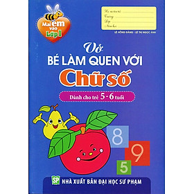Mai Em Vào Lớp 1 - Vở Bé Làm Quen Với Chữ Số (Dành Cho Trẻ Từ 5 - 6 Tuổi)