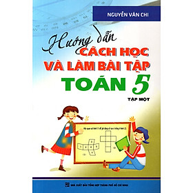 Hướng Dẫn Cách Học Và Làm Bài Tập Toán Lớp 5 (Tập 1)