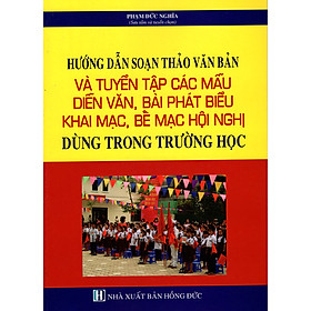 [Download Sách] Hướng Dẫn Soạn Thảo Văn Bản Và Tuyển Tập Các Mẫu Diễn Văn, Bài Phát Biểu 